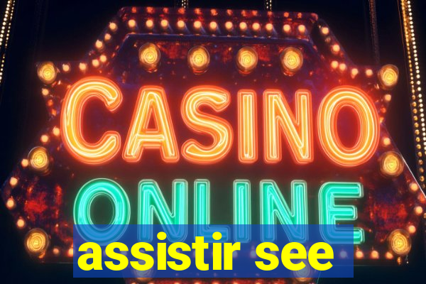 assistir see